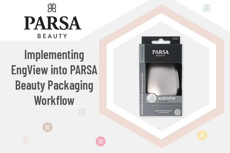 Implementing EngView into PARSA Beauty Packaging Workflow